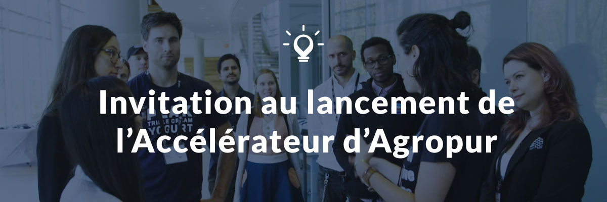 Invitation au lancement de l’Accélérateur d’Agropur.